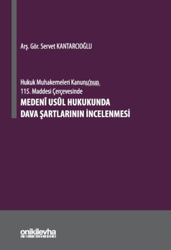 Hukuk Muhakemeleri Kanunu'nun 115. Maddesi Çerçevesinde Medeni Usul Hukukunda Dava Şartlarının İncelenmesi - 1