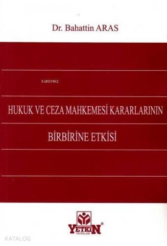 Hukuk ve Ceza Mahkemesi Kararlarının Birbirine Etkisi - 1