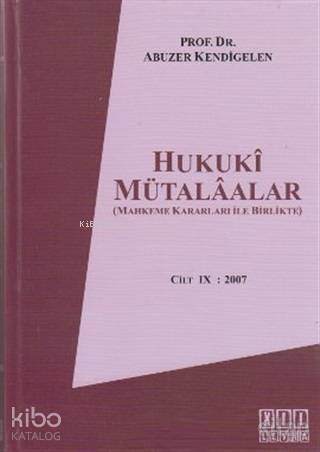 Hukuki Mütalaalar Cilt 9: 2007 Mahkeme Kararları İle Birlikte - 1