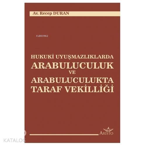 Hukuki Uyuşmazlıklarda Arabuluculuk ve Arabuluculukta Taraf Vekilliği - 1