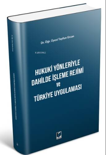 Hukuki Yönleriyle Dahilde İşleme Rejimi ve Türkiye Uygulaması - 1