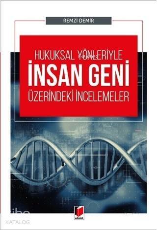 Hukuksal Yönleriyle İnsan Geni Üzerindeki İncelemelers - 1