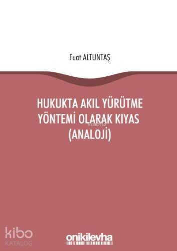 Hukukta Akıl Yürütme Yöntemi Olarak Kıyas (Analoji) - 1