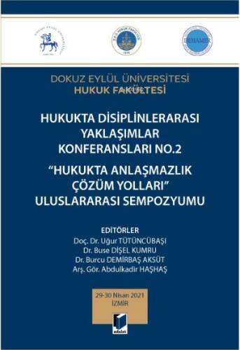 Hukukta Disiplinlerarası Yaklaşımlar Konferansları No.2;Hukukta Anlaşmazlık Çözüm Yolları Uluslararası Sempozyumu - 1