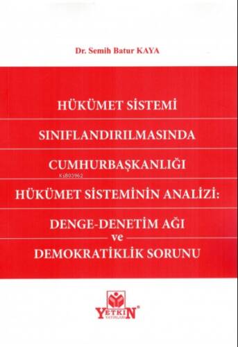 Hükümet Sistemi Sınıflandırılmasında Cumhurbaşkanlığı Hükümet Sisteminin Analizi: Denge - Denetim Ağı ve Demokratiklik Sorunu - 1