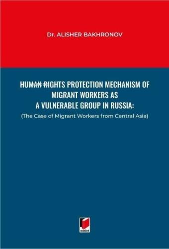 Human Rights Protection Mechanism of Migrant Workers as A Vulnerable Group in Russia - 1