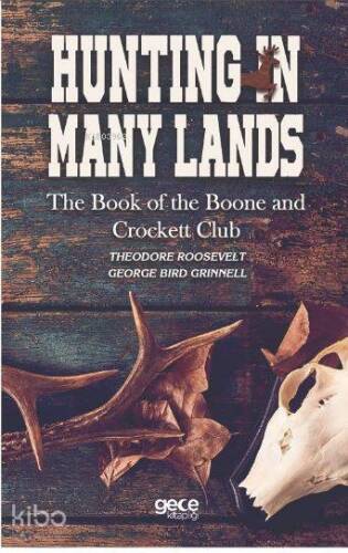 Hunting in Many Lands; The Book of The Boone and Crockett Club - 1