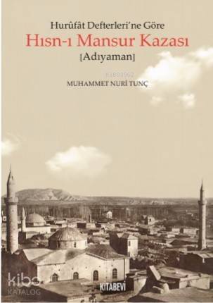 Hurûfât Defterleri'ne Göre Hısn - ı Mansur Kazası; Adıyaman - 1