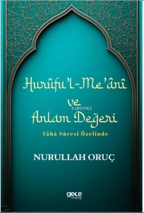 Hurûfu'l-Me'ânî ve Anlam Değeri;-Tâhâ Sûresi Özelinde - 1