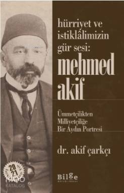 Hürriyet ve İstiklalimizin Gür Sesi: Mehmed Akif - 1