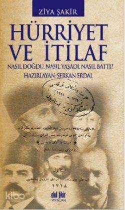 Hürriyet ve İtilaf; Nasıl Doğdu, Nasıl Yaşadı, Nasıl Battı - 1