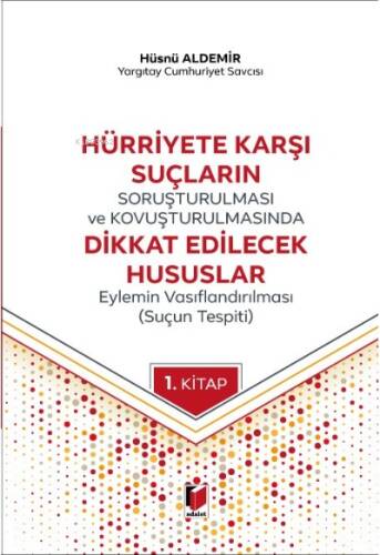 Hürriyete Karşı Suçların Soruşturulması ve Kovuşturulmasında Dikkat Edilecek Hususlar - 1