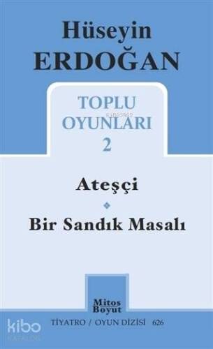 Hüseyin Erdoğan Toplu Oyunları 2; Ateşçi - Bir Sandık Masalı - 1