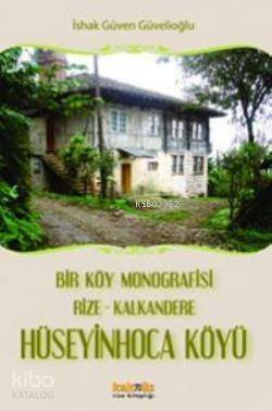 Hüseyin Hoca Köyü; Bir Köy Monografisi Rize-Kalkandere - 1