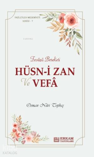 Hüsn-i Zan ve Vefa;Faziletler Medeniyeti Serisi - 7 - 1