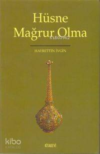 Hüsne Mağrur Olma - 1