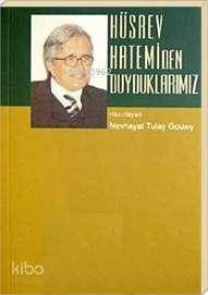 Hüsrev Hatemi´den Duyduklarımız - 1