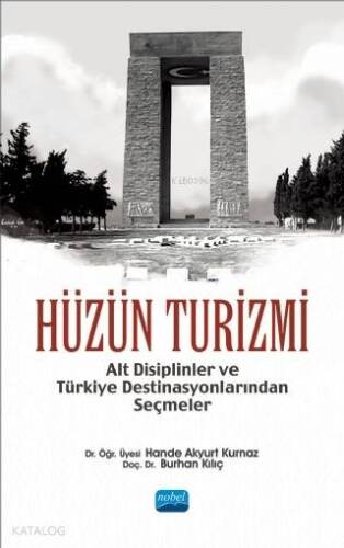 Hüzün Turizmi; Alt Disiplinler ve Türkiye Destinasyonlarından Seçimler - 1