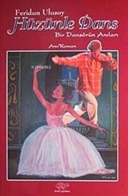 Hüzünle Dans;Bir Dansörün Anıları - 1