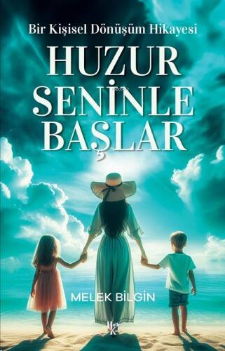 Huzur Seninle Başlar;Bir Kişisel Dönüşüm Hikayesi - 1