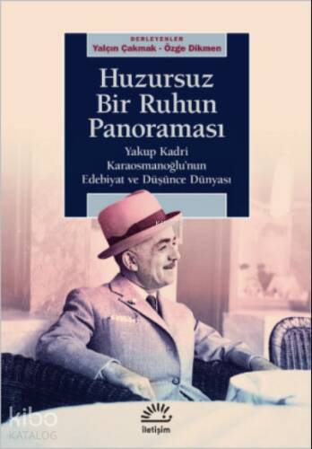 Huzursuz Bir Ruhun Panoraması ;Yakup Kadri Karaosmanoğlu’nun Edebiyat ve Düşünce Dünyası - 1