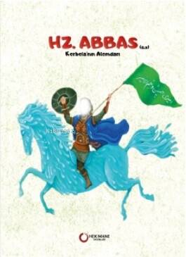 Hz. Abbas (a.s.) Kerbela’nın Alemdarı - 1