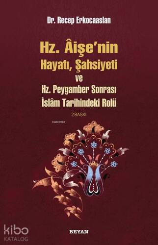 Hz. Aişenin Hayatı, Şahsiyeti ve Hz. Peygamber Sonrası İslam Tarihindeki Rolü - 1