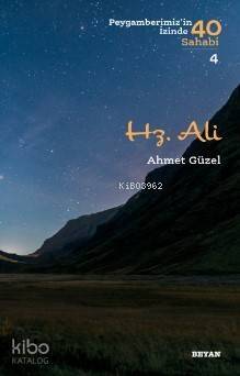 Hz. Ali; ( Peygamberimizin İzinde 40 Sahabi/4 ) - 1