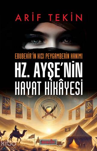 Hz. Ayşe’nin Hayat Hikâyesi;Ebubekir’in Kızı Peygamberin Hanımı - 1