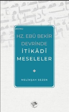 Hz. Ebu Bekir Devrinde İtikadi Meseleler - 1