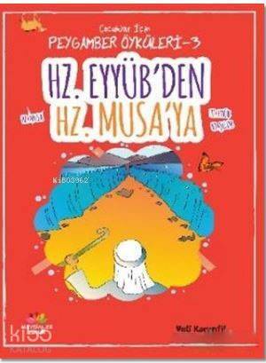 Hz. Eyyüb'den Hz. Musa'ya; Çocuklar İçin Peygamber Öyküleri - 3 - 1