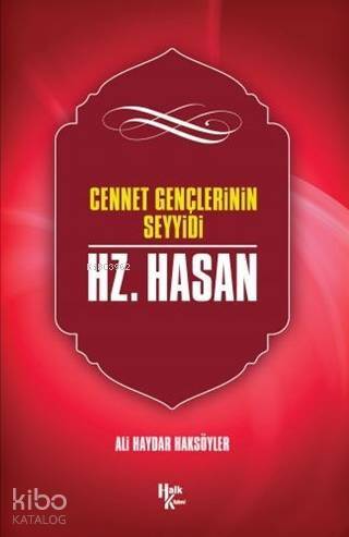 Hz. Hasan; Cennet Gençlerinin Seyyidi - 1