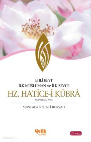 Hz. Hatice-i Kübra; İlk Müslüman ve İlk Zevce / Ehli Beyt - 1