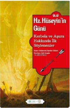 Hz. Hüseyin’in Günü (a.s.) ;Kerbela ve Aşura Hakkında İlk Söylenenler - 1