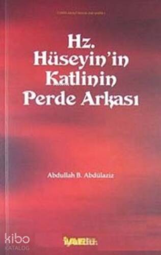 Hz. Hüseyin'in Katlinin Perde Arkası - 1