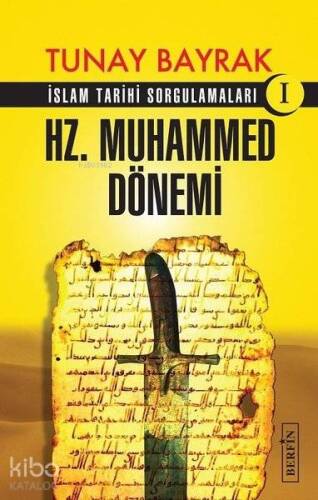 Hz. Muhammed Dönemi; İslam Tarihi Sorgulamaları 1 - 1