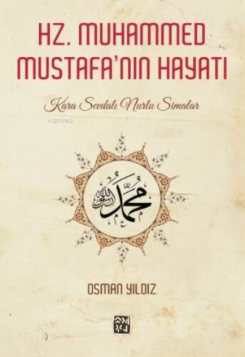 Hz. Muhammed Mustafa'nın Hayatı - Kara Sevdalı Nurlu Simalar - 1