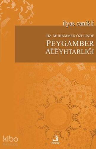 Hz. Muhammed Özelinde Peygamber Aleyhtarlığı - 1