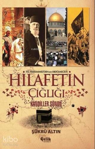 Hz. Muhammed'den (sav) Abdülmecid'e Hilafetin Çığlığı; Kandiller Söndü - 1