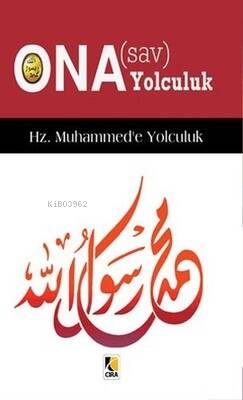 Hz. Muhammed'e Yolculuk - Ona (s.a.v) Yolculuk - 1