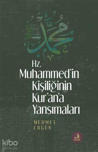 Hz. Muhammed’in Kişiliğinin Kur’ân’a Yansımaları - 1