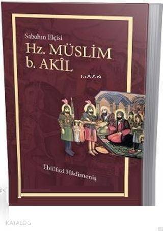 Hz. Müslüm b. Akil Sabahın Elçisi - 1