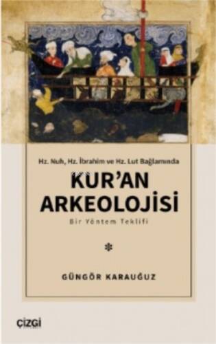 Hz. Nuh, Hz. İbrahim ve Hz. Lut Bağlamında ;Kur'an Arkeolojisi - 1