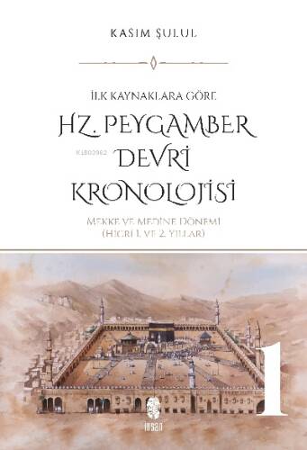 Hz. Peygamber Dönemi Kronolojisi (Cilt 1) - 1