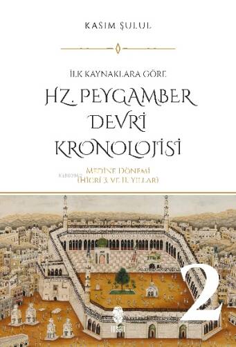 Hz. Peygamber Dönemi Kronolojisi (Cilt 2) - 1