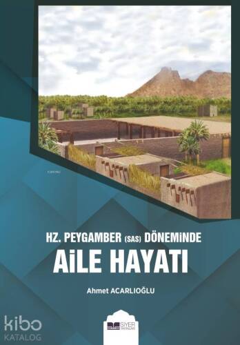 Hz. Peygamber sas Döneminde Aile Hayatı - 1