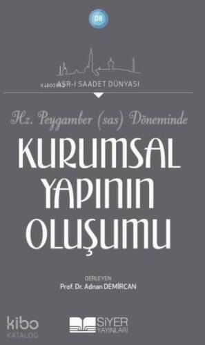 Hz Peygamber Sav Döneminde Kurumsal Yapının Oluşumu; Asrı Saadet Dünyası - 1