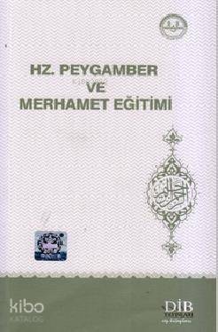 Hz. Peygamber ve Merhamet Eğitimi - 1