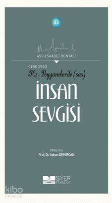 Hz Peygamberde SAS İnsan Sevgisi; Asrı Saadet Dünyası 13 - 1