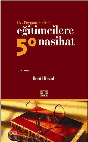 Hz. Peygamber'den Eğitimcilere 50 Nasihat - 1